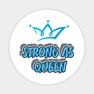 STRONG AS QUEEN || FUNNY QUOTES Magnet